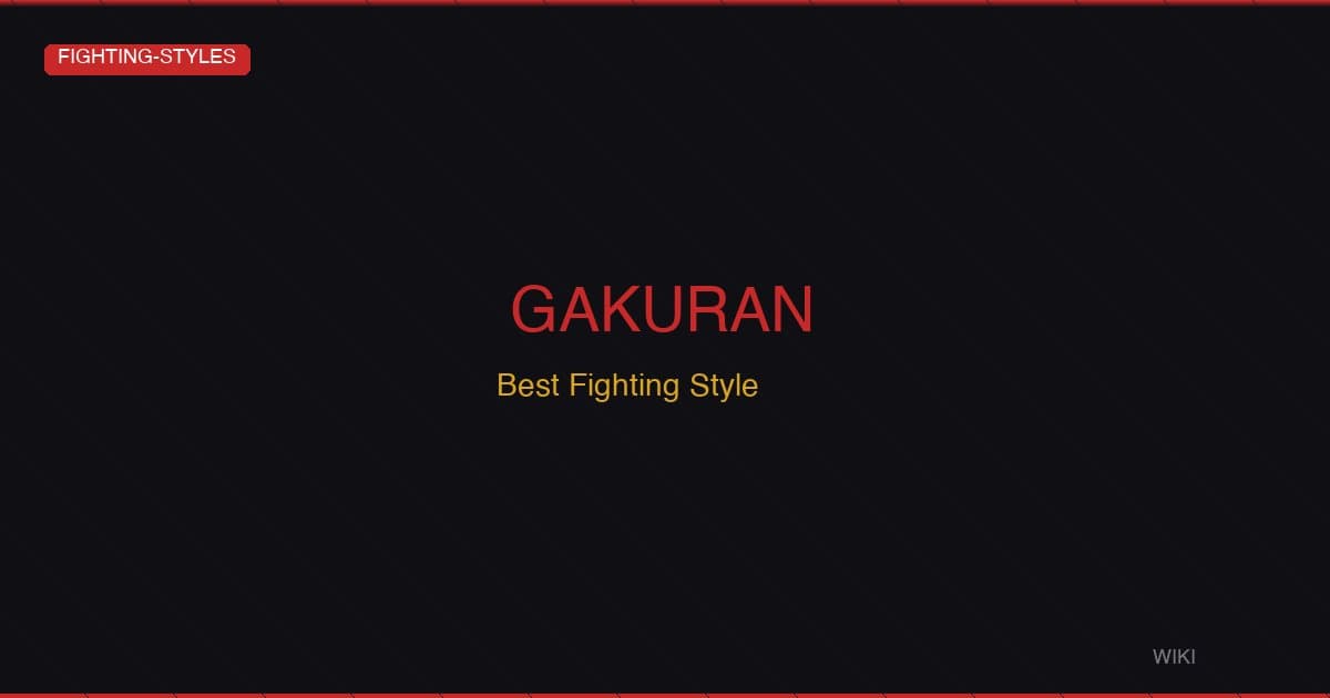 Gakuran Best Fighting Style — Complete Style Comparison & Tier List