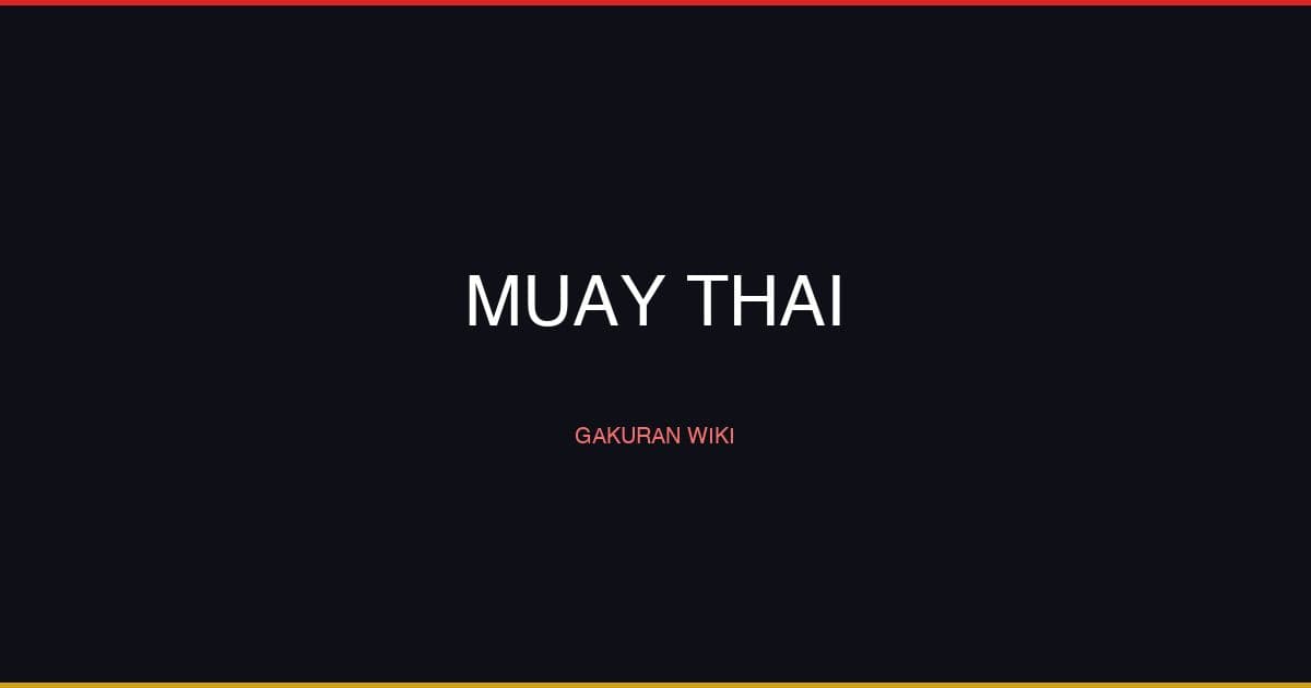 Gakuran Muay Thai Style Guide — Spacing, Combos & Strategy