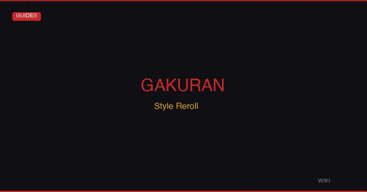 Gakuran Style Reroll Guide — How to Change Fighting Styles & Pick the Best One