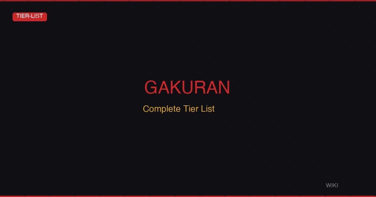 Gakuran Complete Tier List — June 2026 Rankings & Meta Analysis